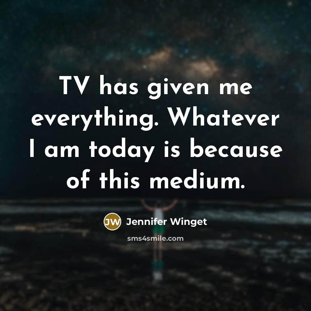 “TV has given me everything. Whatever I am today is because of this medium.” quote by Jennifer Winget
