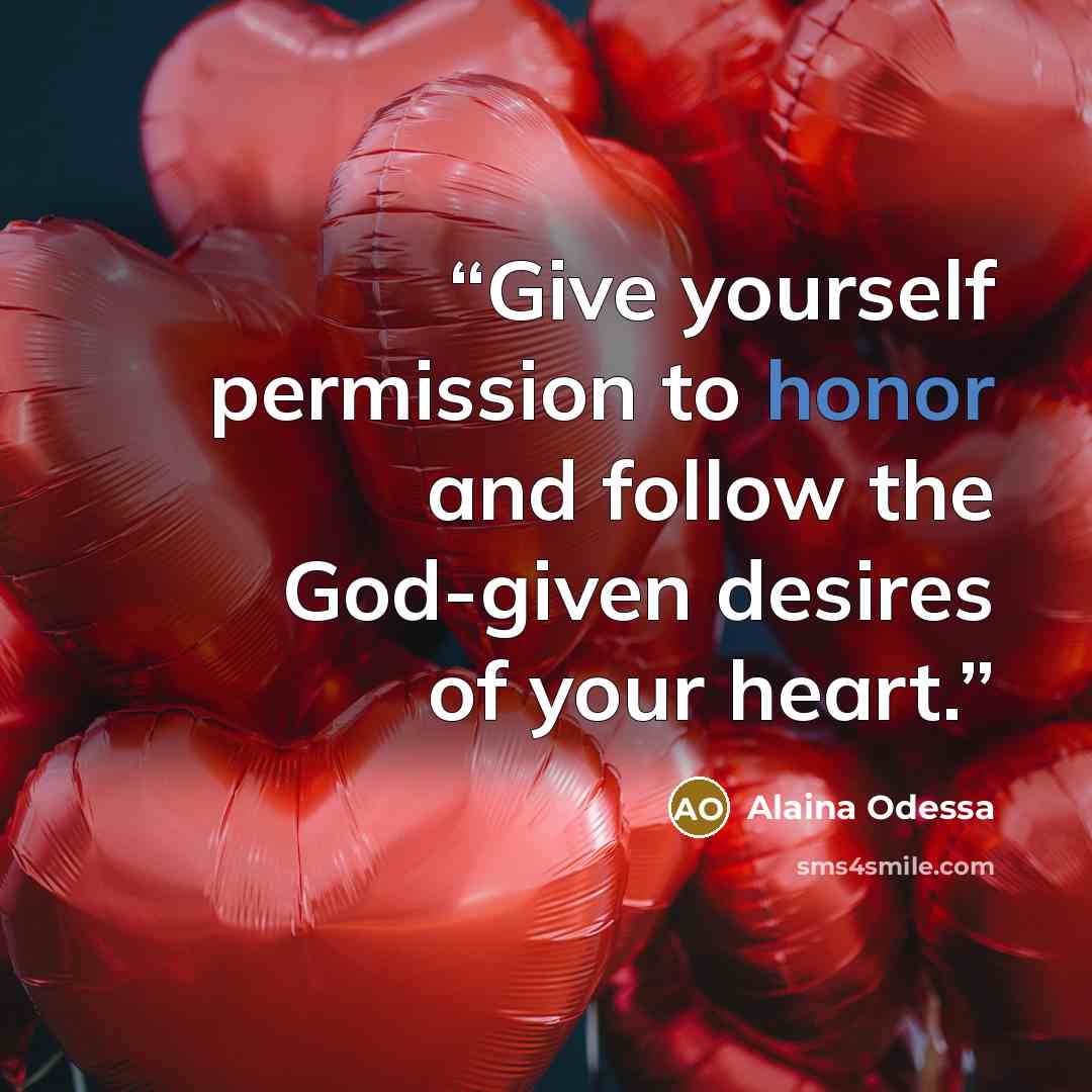 “Give yourself permission to honor and follow the God-given desires of your heart.” quote by Alaina Odessa