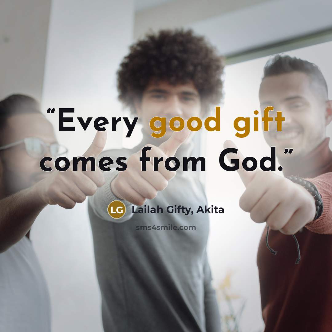 “Every good gift comes from God.” quote by Lailah Gifty, Akita