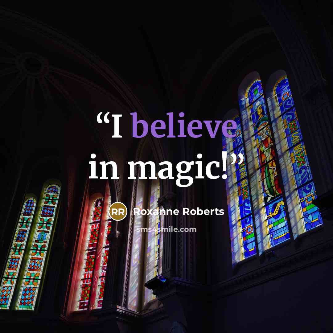 “I believe in magic!” quote by Roxanne Roberts
