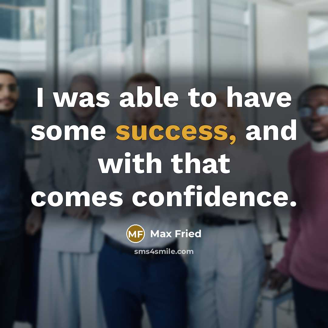 “I was able to have some success, and with that comes confidence.” quote by Max Fried