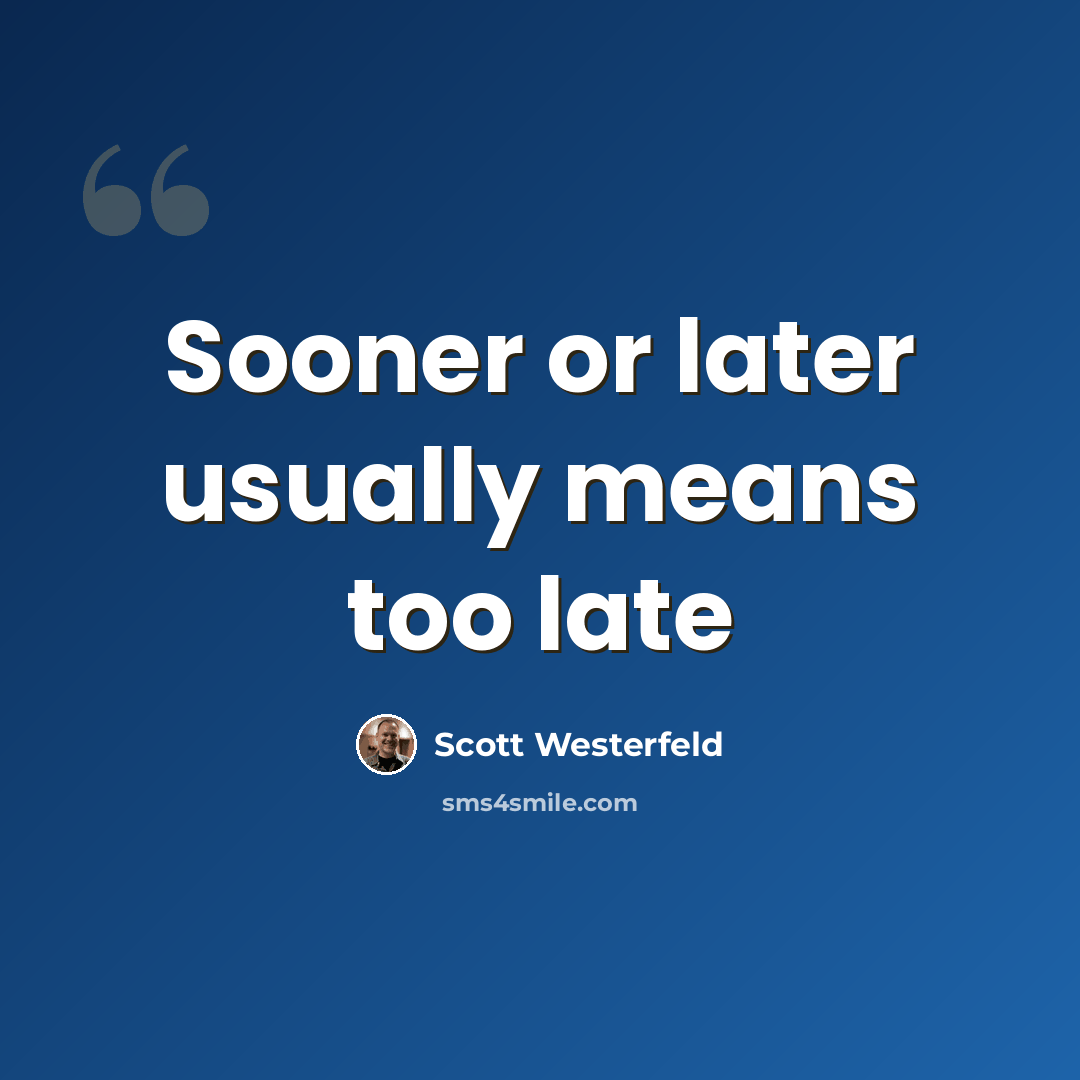 “Sooner or later usually means too late” quote by Scott Westerfeld
