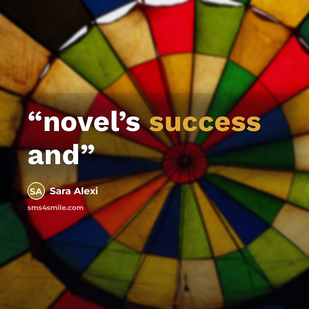 “novel’s success and” quote by Sara Alexi