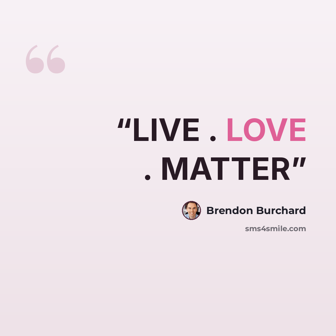 “LIVE . LOVE . MATTER” quote by Brendon Burchard