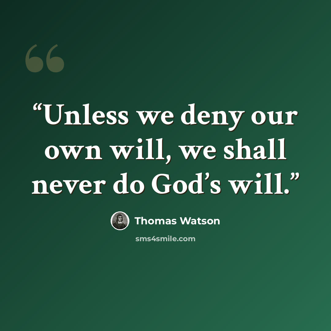 “Unless we deny our own will, we shall never do God’s will.” quote by Thomas Watson