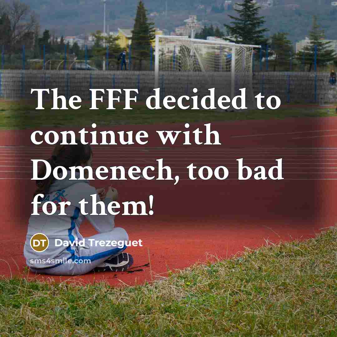 “The FFF decided to continue with Domenech, too bad for them!” quote by David Trezeguet