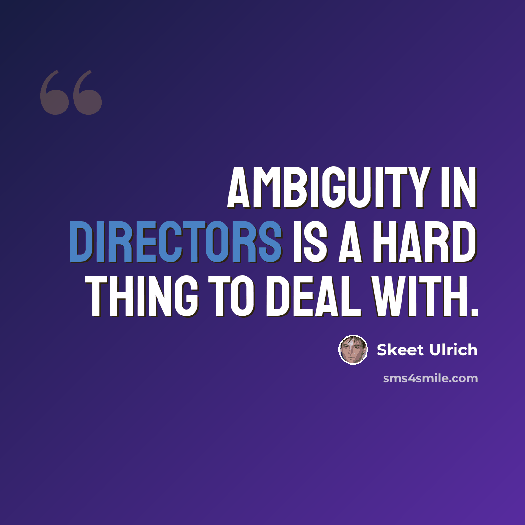 “Ambiguity in directors is a hard thing to deal with.” quote by Skeet Ulrich