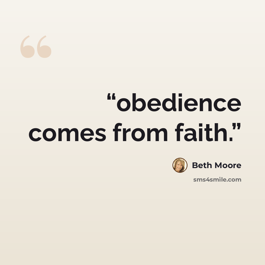 “obedience comes from faith.” quote by Beth Moore