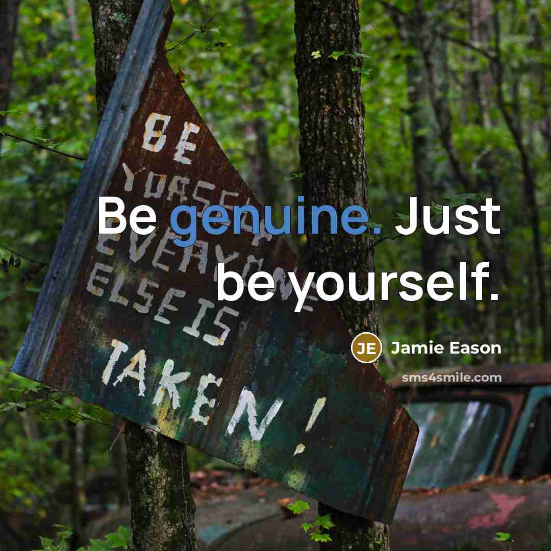 “Be genuine. Just be yourself.” quote by Jamie Eason