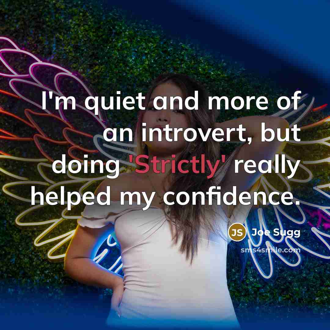 “I'm quiet and more of an introvert, but doing 'Strictly' really helped my confidence.” quote by Joe Sugg