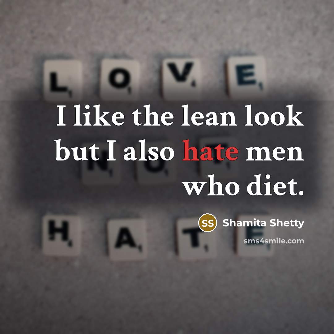 “I like the lean look but I also hate men who diet.” quote by Shamita Shetty