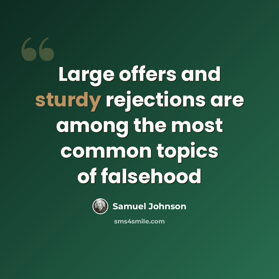 “Large offers and sturdy rejections are among the most common topics of falsehood” quote by Samuel Johnson