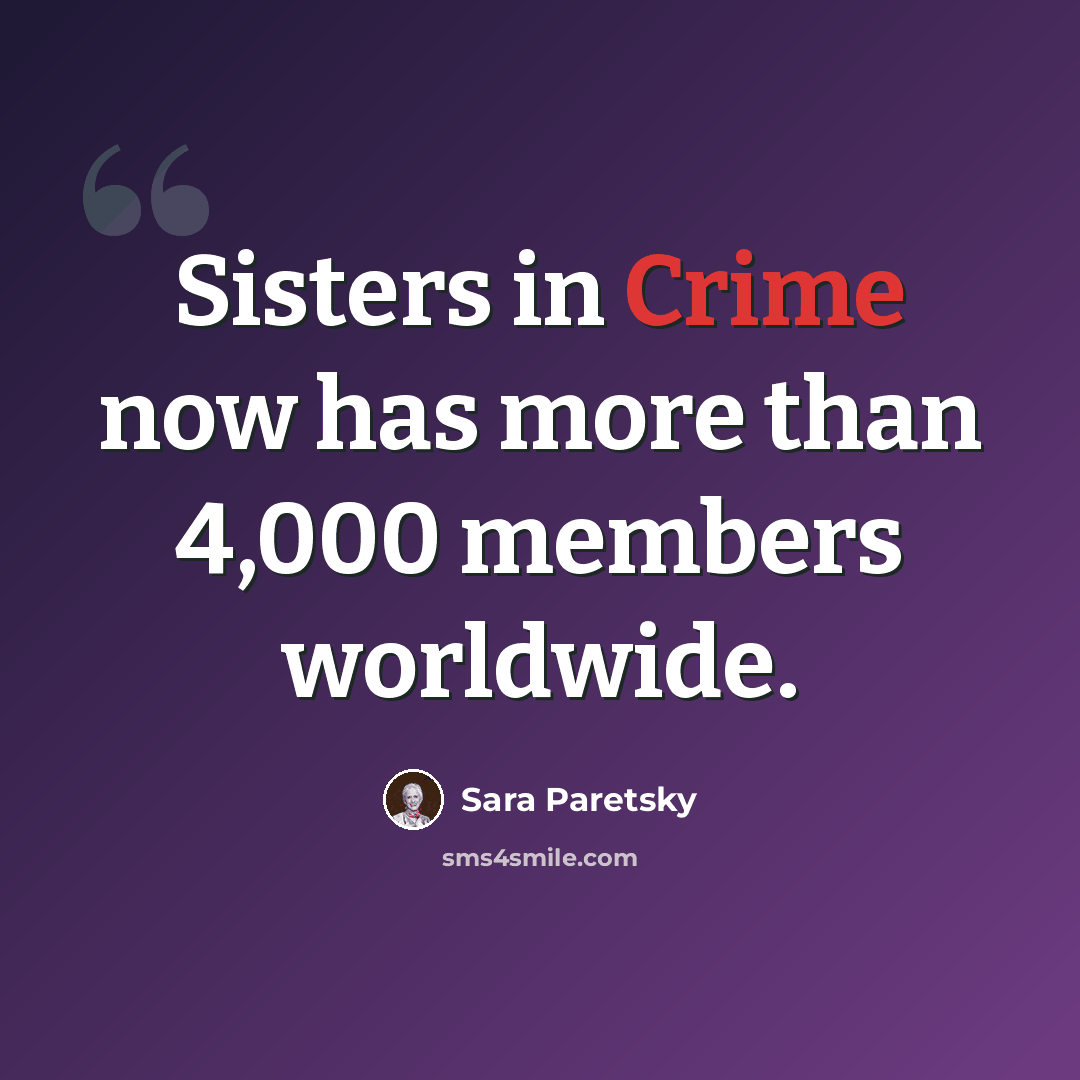 “Sisters in Crime now has more than 4,000 members worldwide.” quote by Sara Paretsky