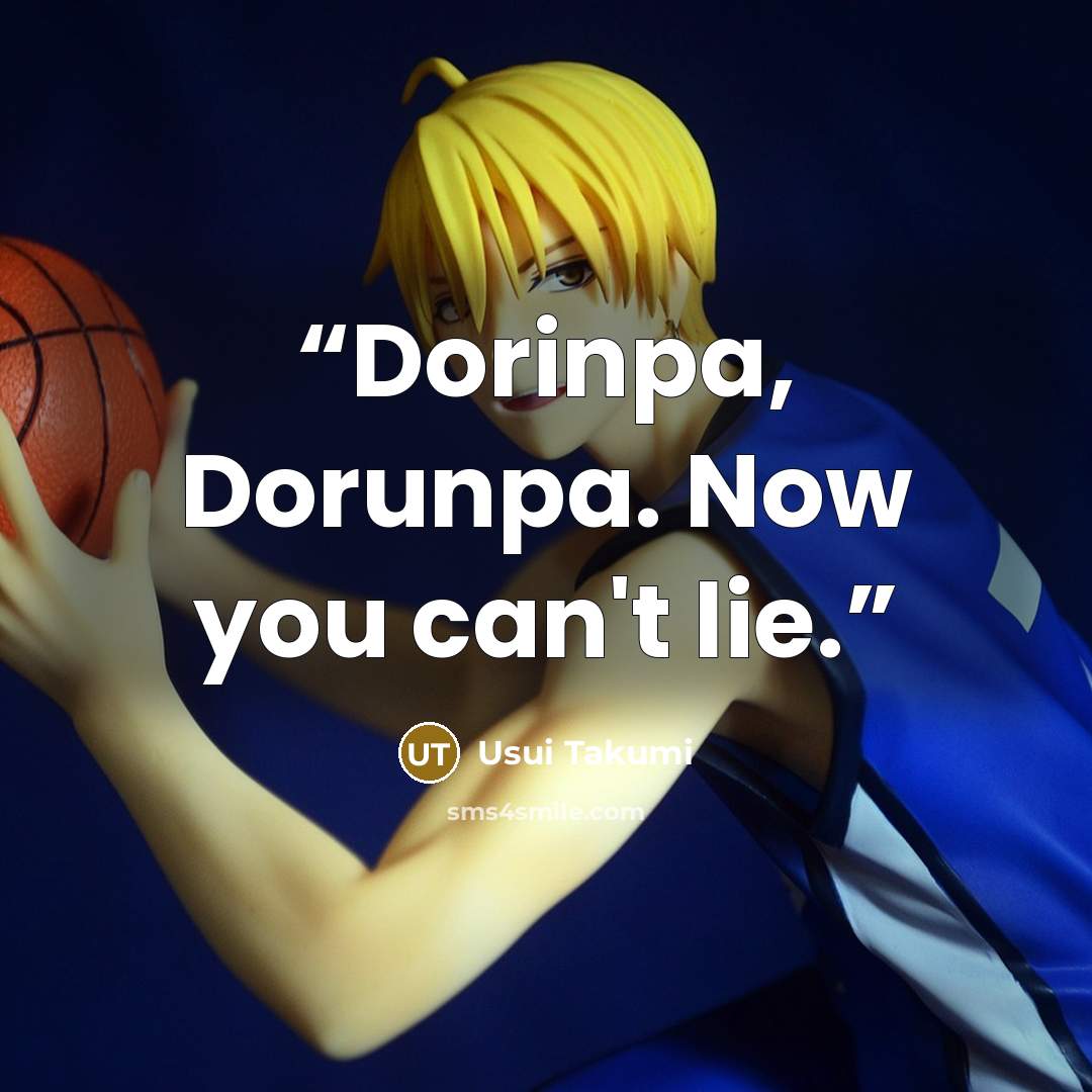 “Dorinpa, Dorunpa. Now you can't lie.” quote by Usui Takumi