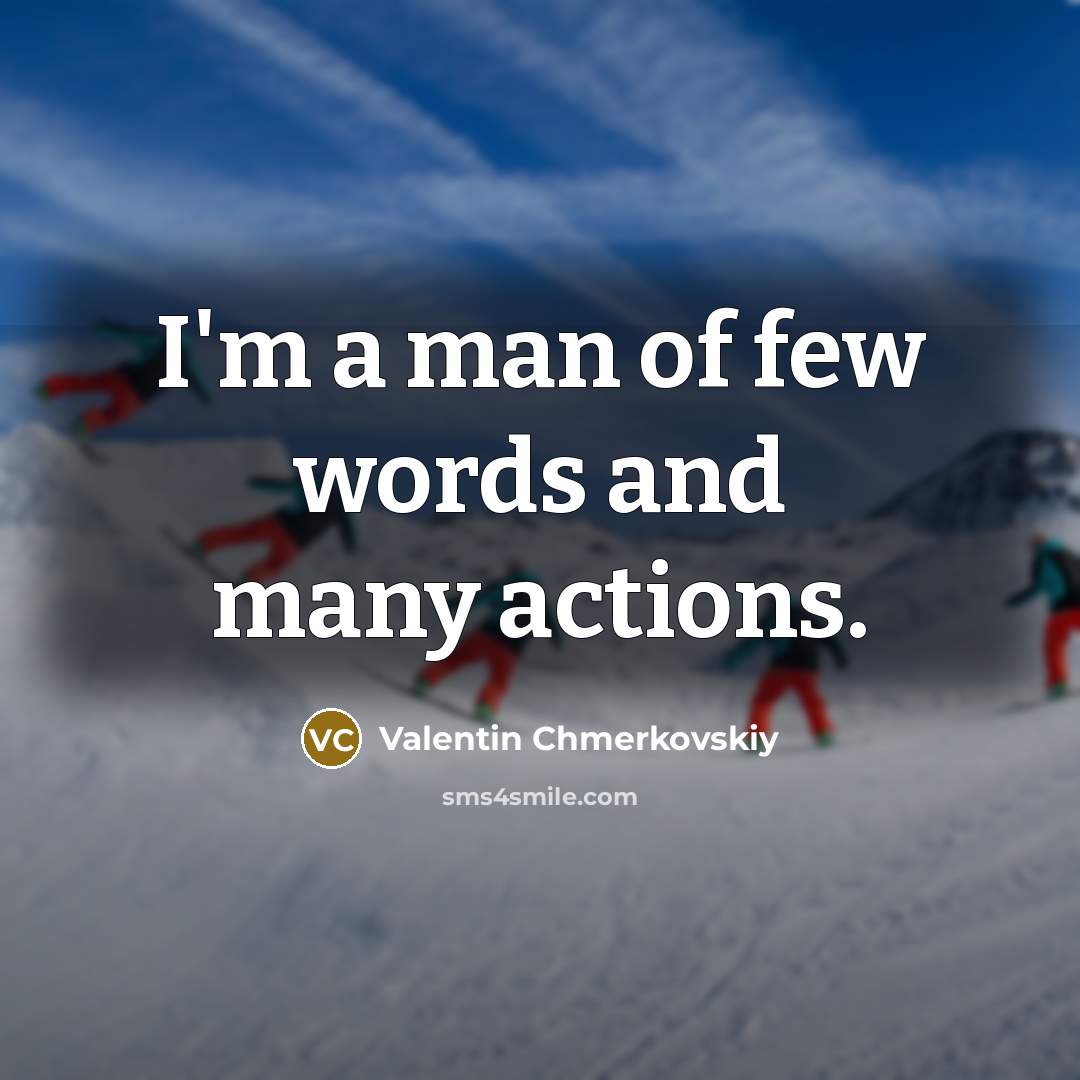 “I'm a man of few words and many actions.” quote by Valentin Chmerkovskiy