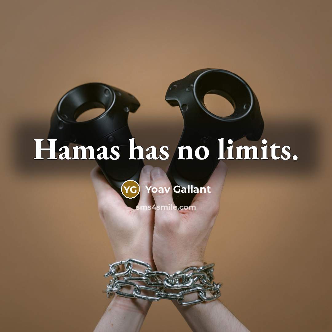 “Hamas has no limits.” quote by Yoav Gallant