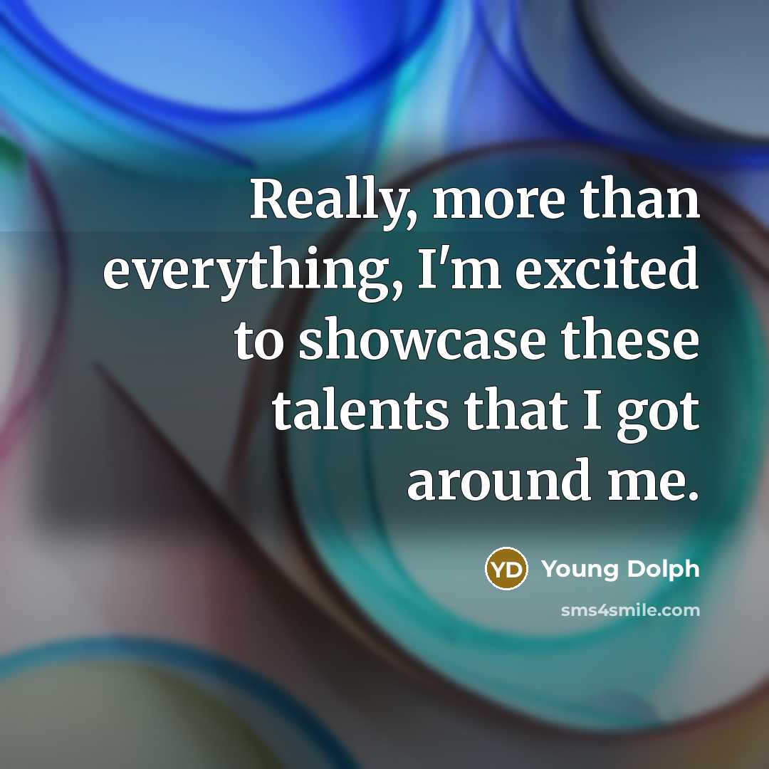 “Really, more than everything, I'm excited to showcase these talents that I got around me.” quote by Young Dolph