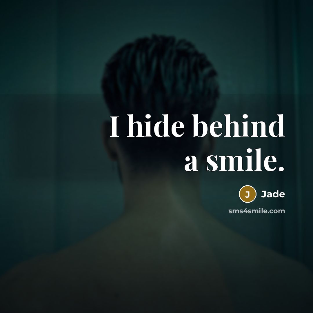 “I hide behind a smile.” quote by Jade