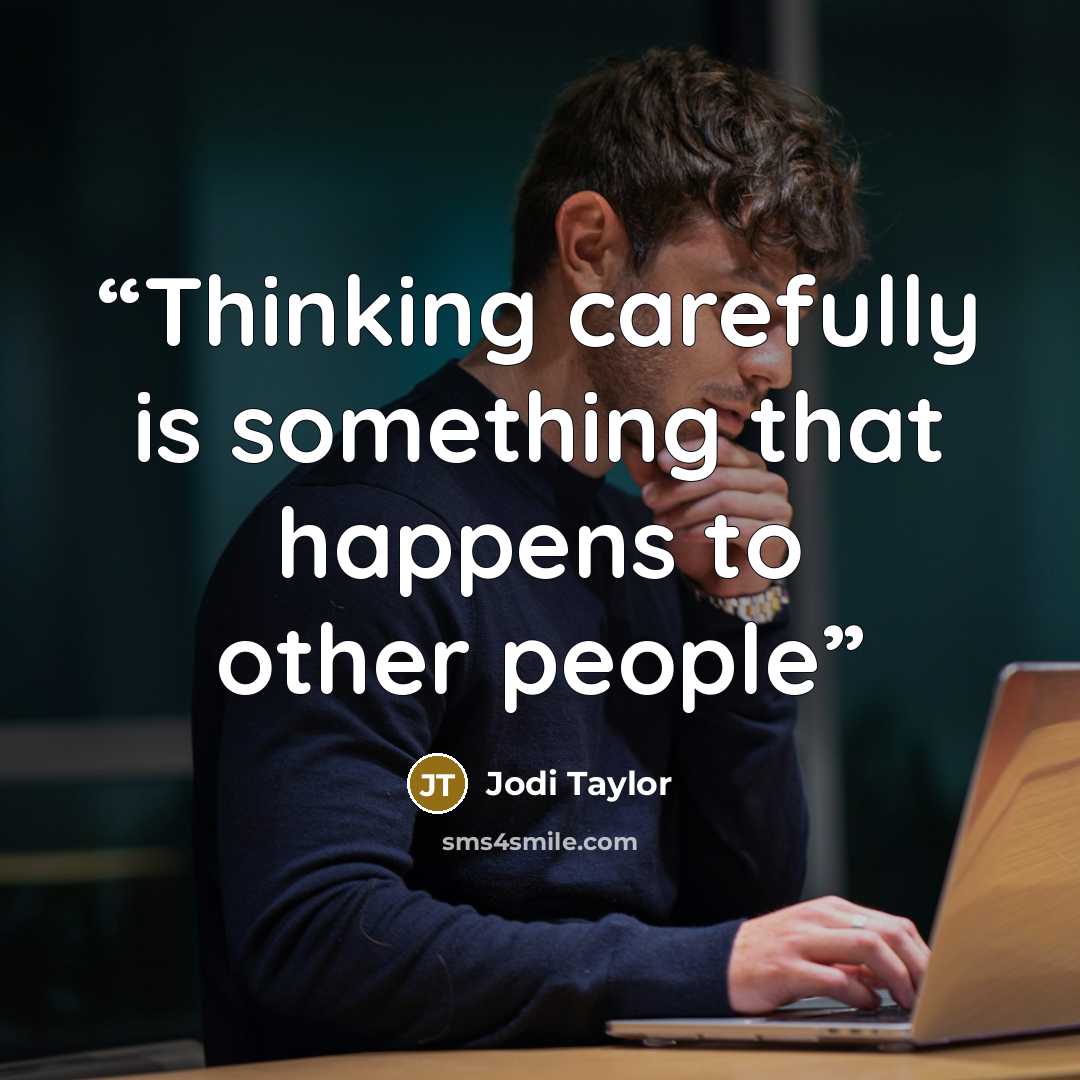 “Thinking carefully is something that happens to other people” quote by Jodi Taylor