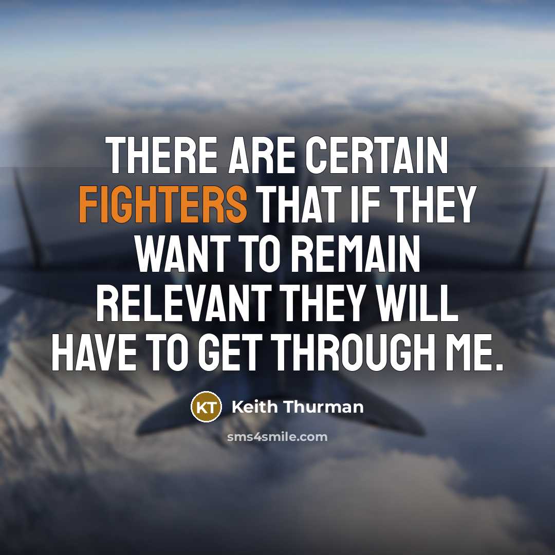 “There are certain fighters that if they want to remain relevant they will have to get through me.” quote by Keith Thurman
