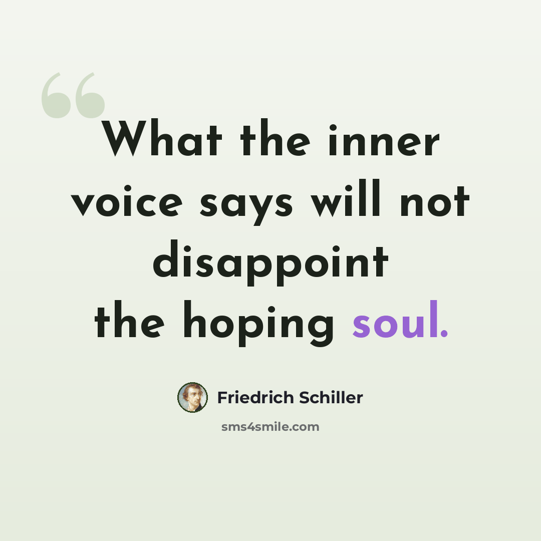 “What the inner voice says will not disappoint the hoping soul.” quote by Friedrich Schiller