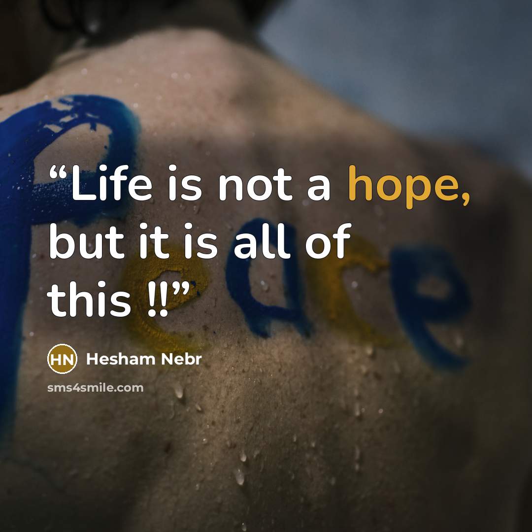 “Life is not a hope, but it is all of this !!” quote by Hesham Nebr