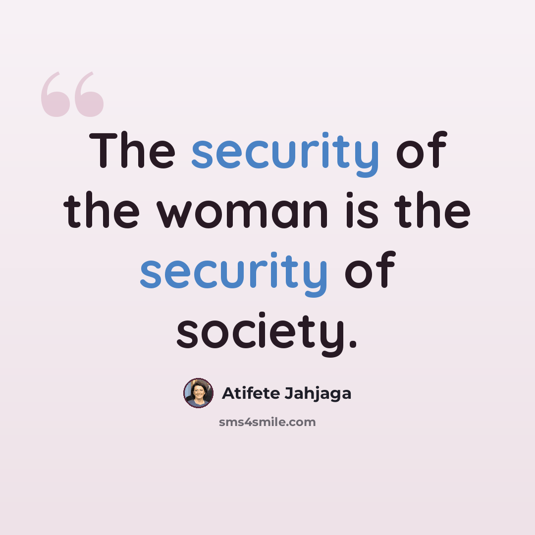 “The security of the woman is the security of society.” quote by Atifete Jahjaga