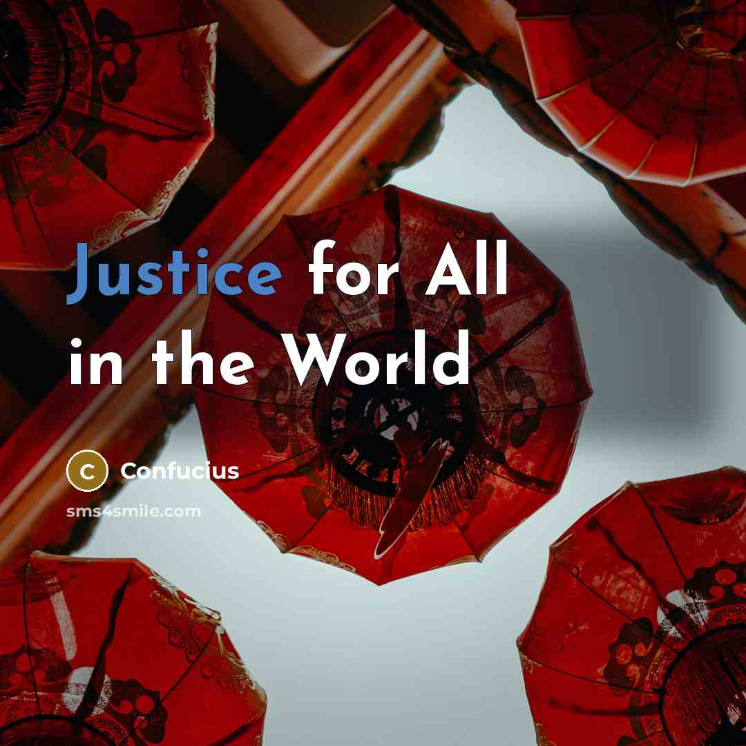 “Justice for All in the World” quote by Confucius