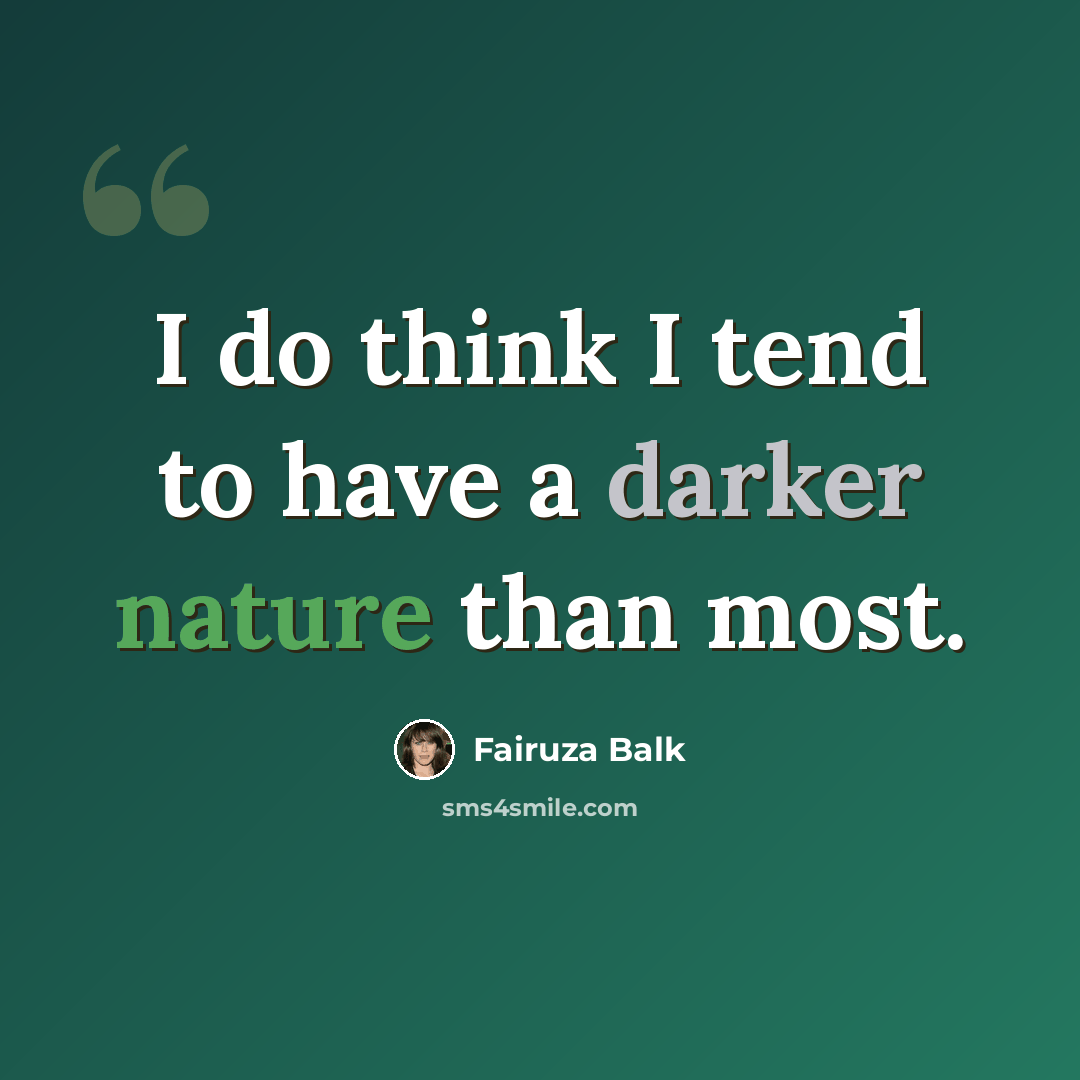 “I do think I tend to have a darker nature than most.” quote by Fairuza Balk