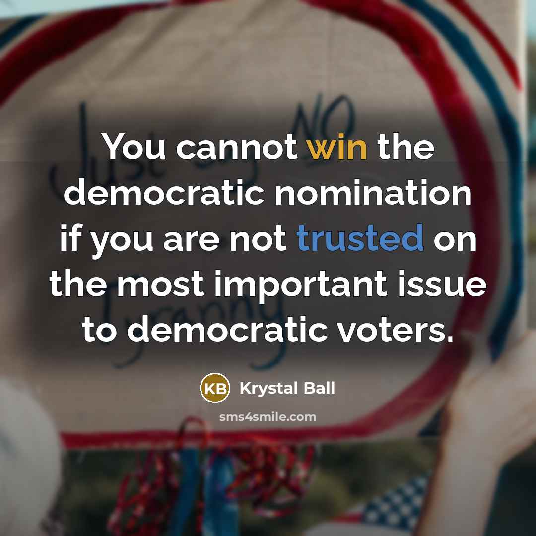 “You cannot win the democratic nomination if you are not trusted on the most important issue to democratic voters.” quote by Krystal Ball