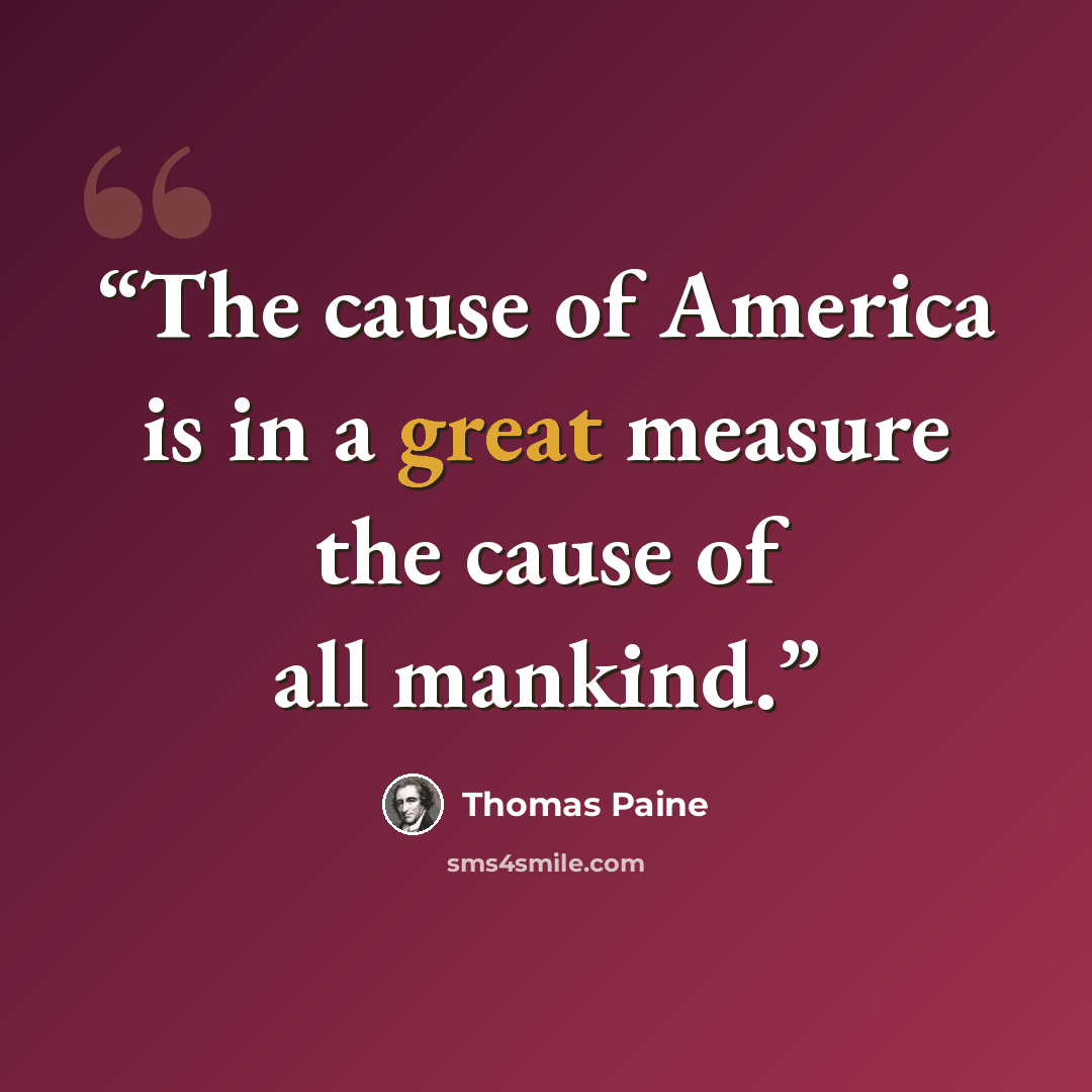 “The cause of America is in a great measure the cause of all mankind.” quote by Thomas Paine