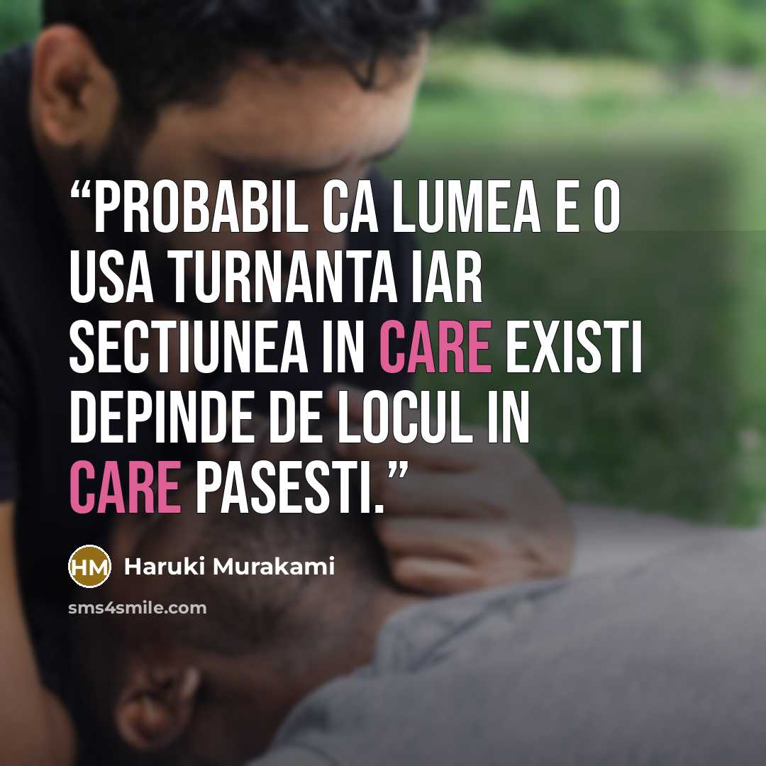 “Probabil ca lumea e o usa turnanta iar sectiunea in care existi depinde de locul in care pasesti.” quote by Haruki Murakami
