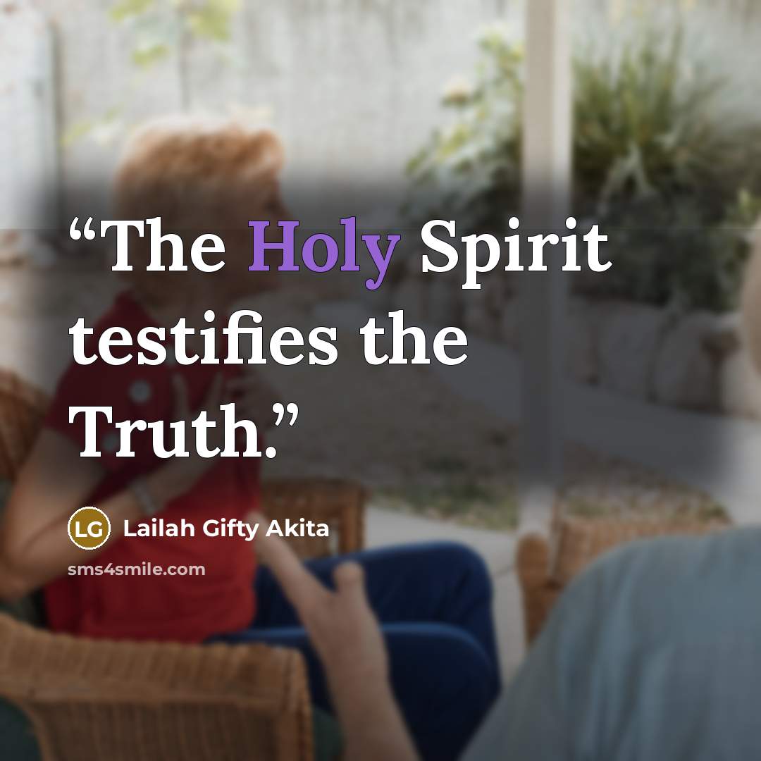 “The Holy Spirit testifies the Truth.” quote by Lailah Gifty Akita