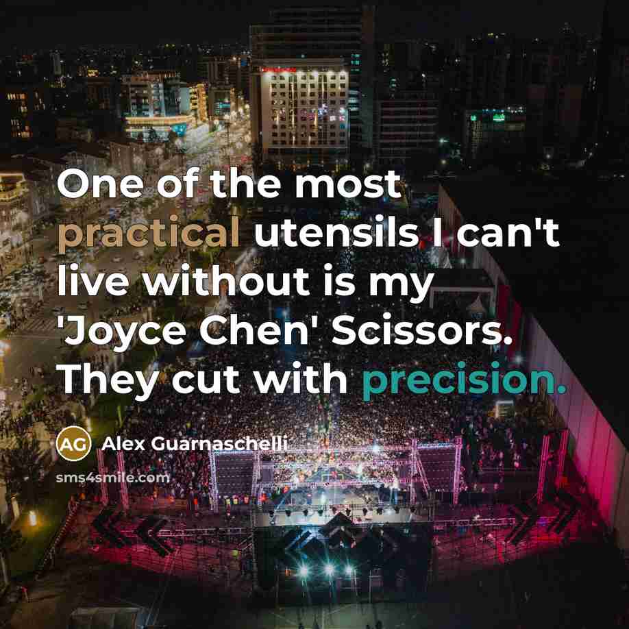 “One of the most practical utensils I can't live without is my 'Joyce Chen' Scissors. They cut with precision.” quote by Alex Guarnaschelli
