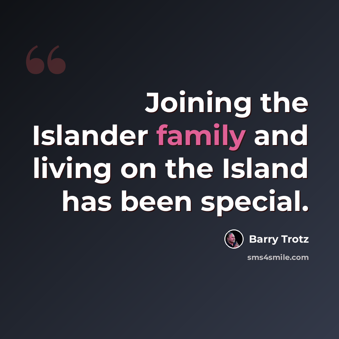 “Joining the Islander family and living on the Island has been special.” quote by Barry Trotz