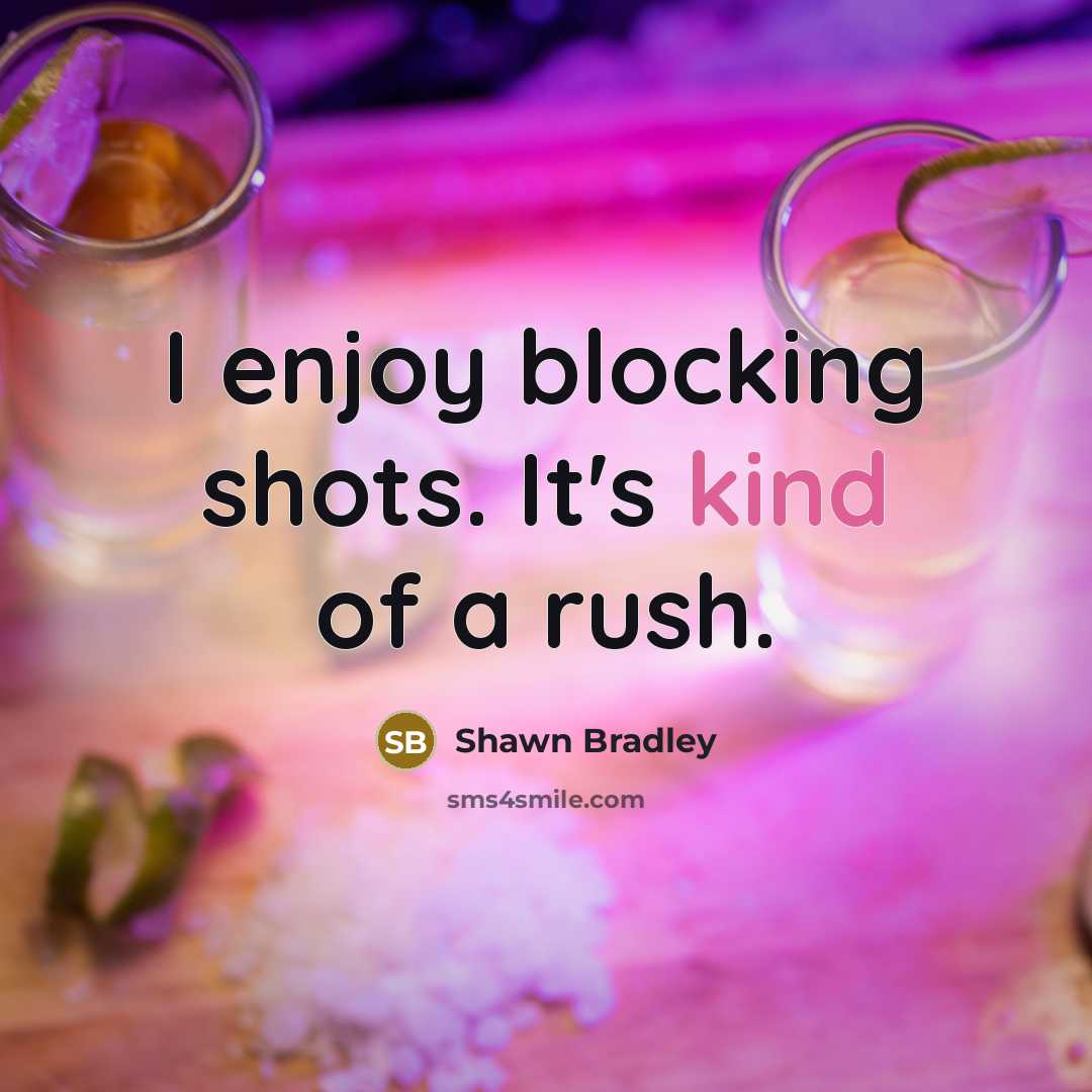 “I enjoy blocking shots. It's kind of a rush.” quote by Shawn Bradley