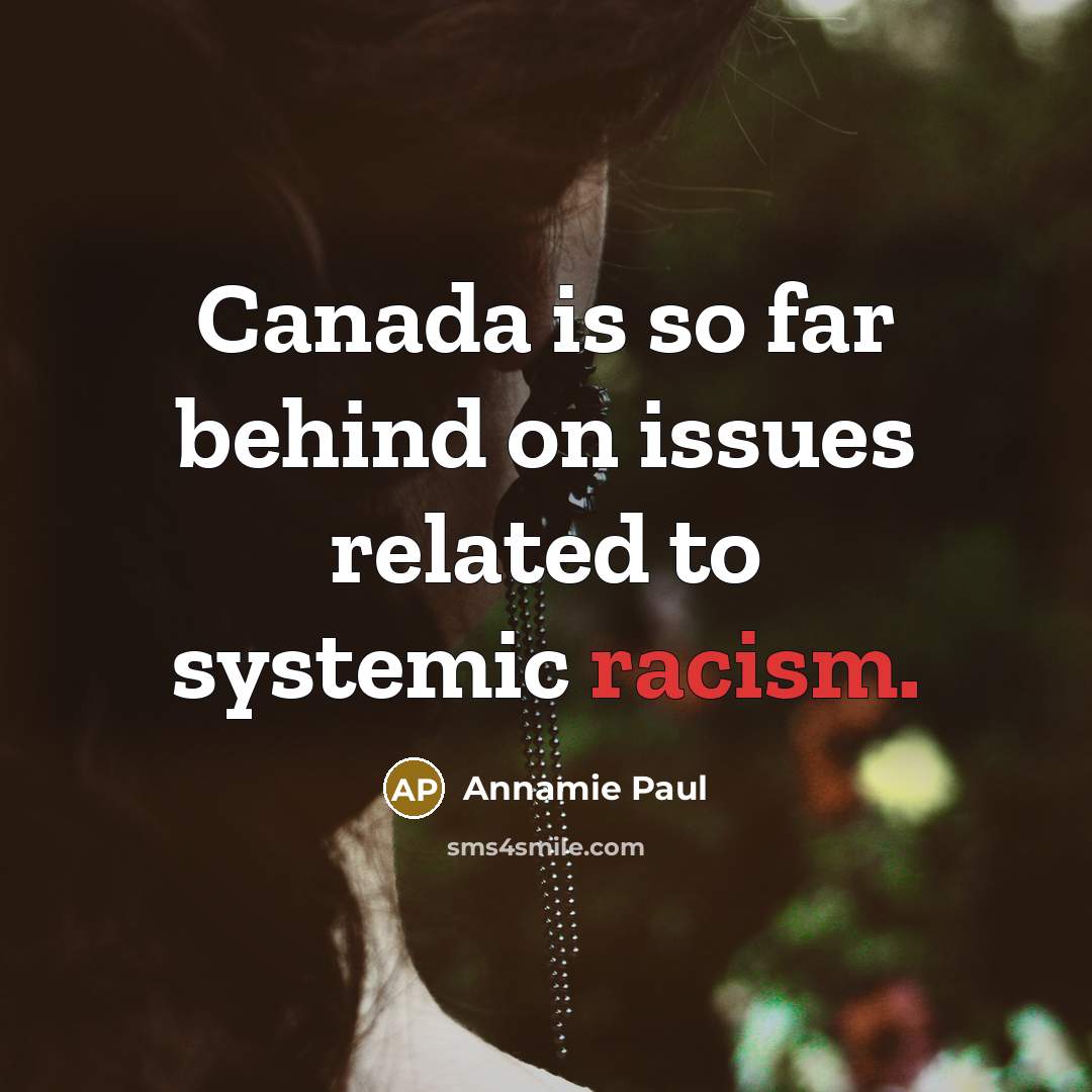 “Canada is so far behind on issues related to systemic racism.” quote by Annamie Paul