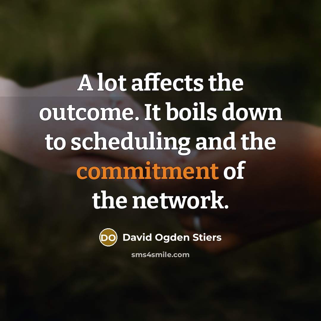 “A lot affects the outcome. It boils down to scheduling and the commitment of the network.” quote by David Ogden Stiers