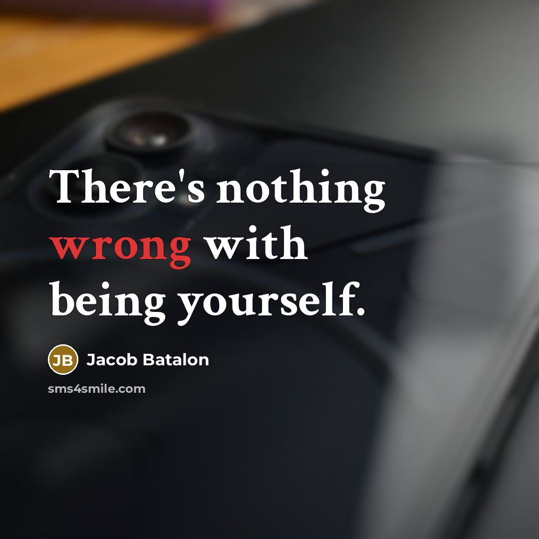 “There's nothing wrong with being yourself.” quote by Jacob Batalon