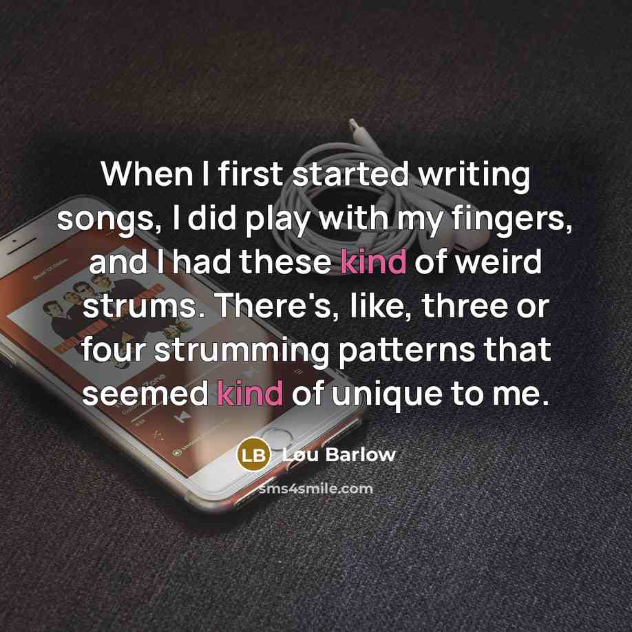 “When I first started writing songs, I did play with my fingers, and I had these kind of weird strums. There's, like, three or four strumming patterns that seemed kind of unique to me.” quote by Lou Barlow