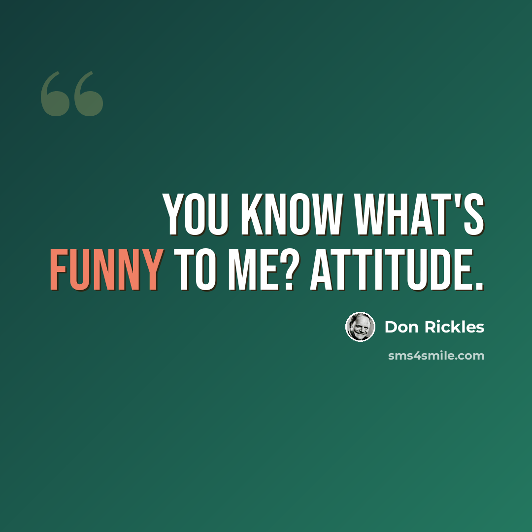 “You know what's funny to me? Attitude.” quote by Don Rickles
