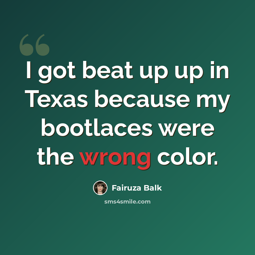 “I got beat up up in Texas because my bootlaces were the wrong color.” quote by Fairuza Balk