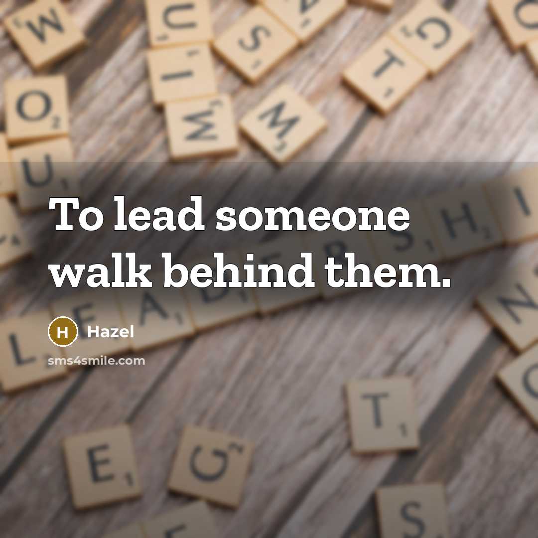 “To lead someone walk behind them.” quote by Hazel