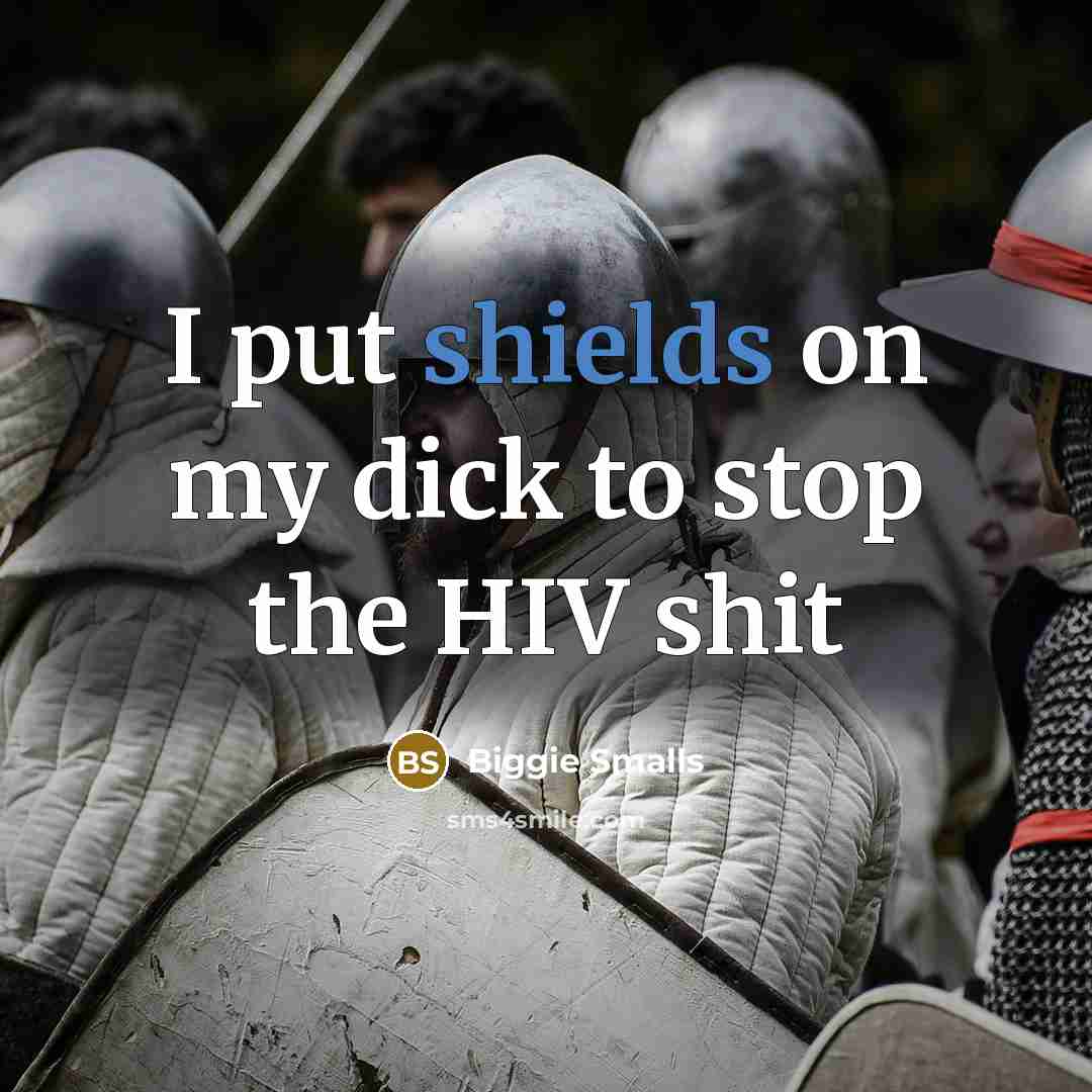 “I put shields on my dick to stop the HIV shit” quote by Biggie Smalls