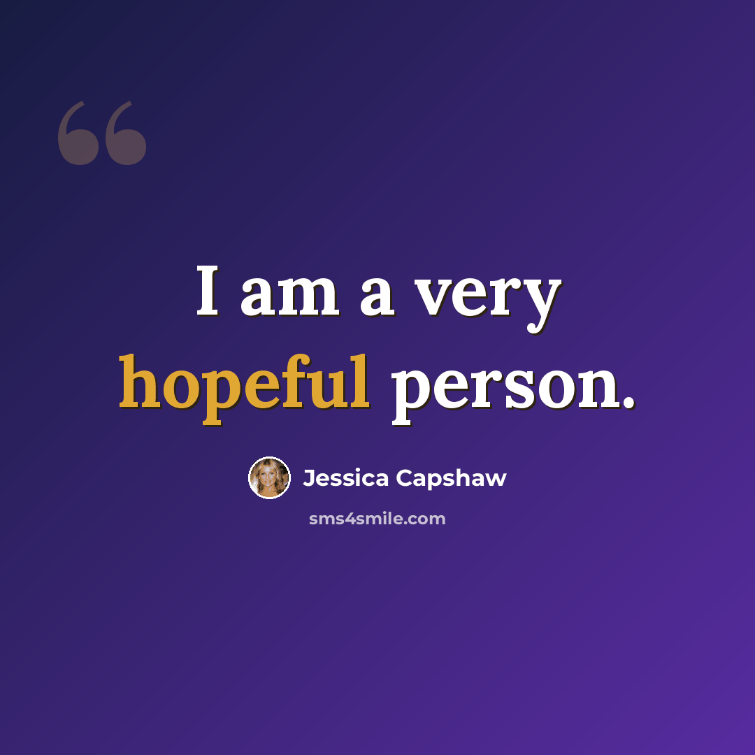 “I am a very hopeful person.” quote by Jessica Capshaw