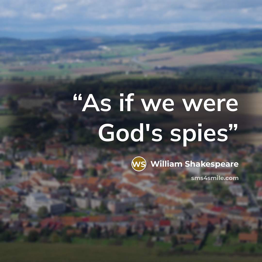 “As if we were God's spies” quote by William Shakespeare