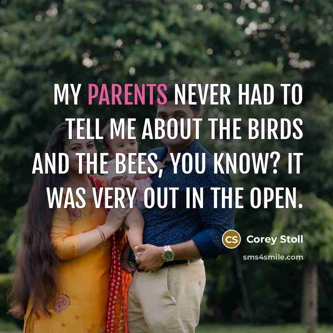 “My parents never had to tell me about the birds and the bees, you know? It was very out in the open.” quote by Corey Stoll