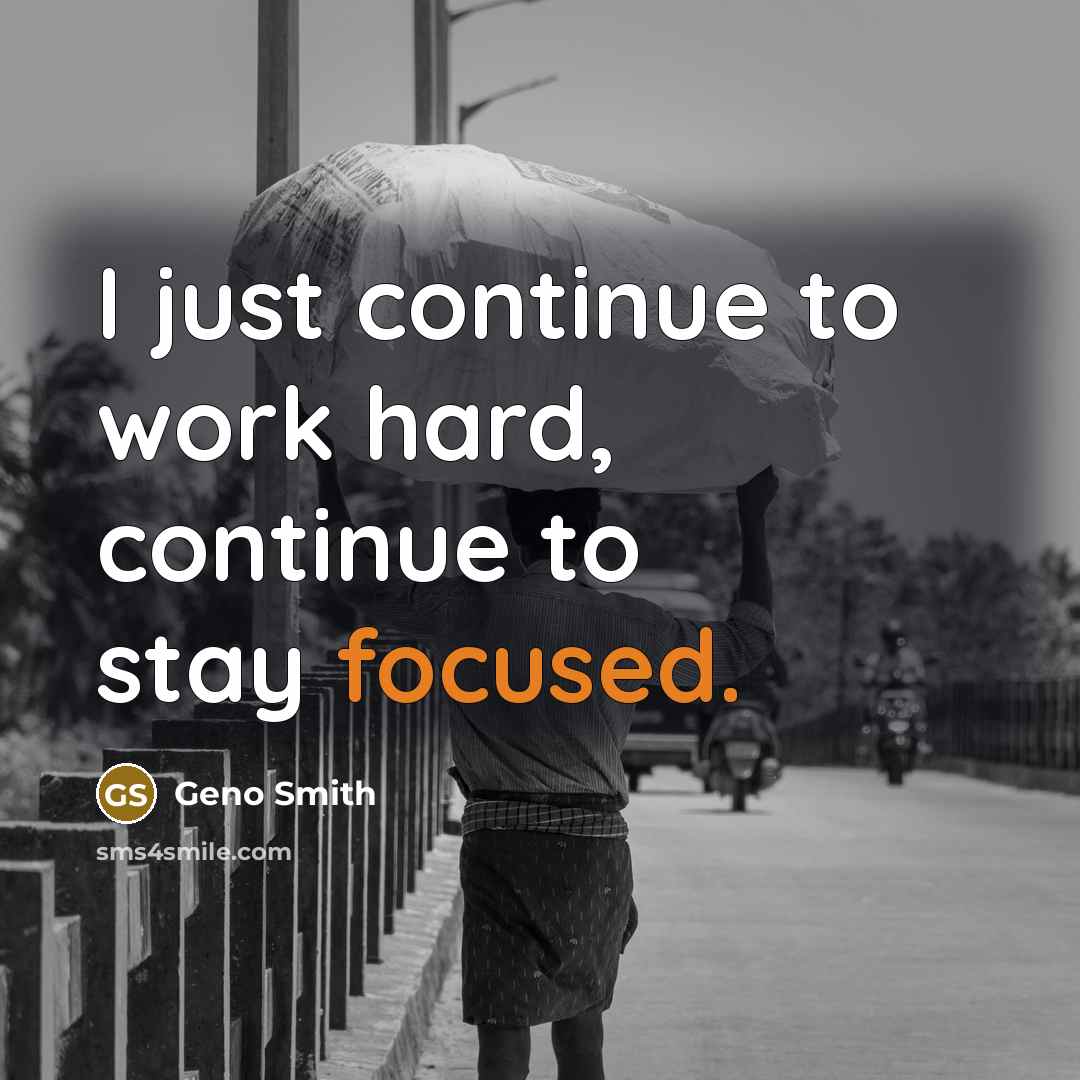 “I just continue to work hard, continue to stay focused.” quote by Geno Smith