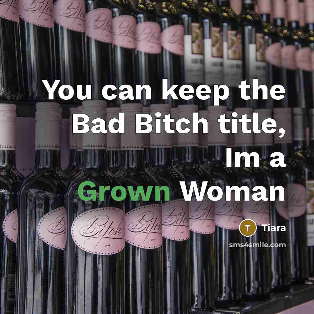 “You can keep the Bad Bitch title, Im a Grown Woman” quote by Tiara