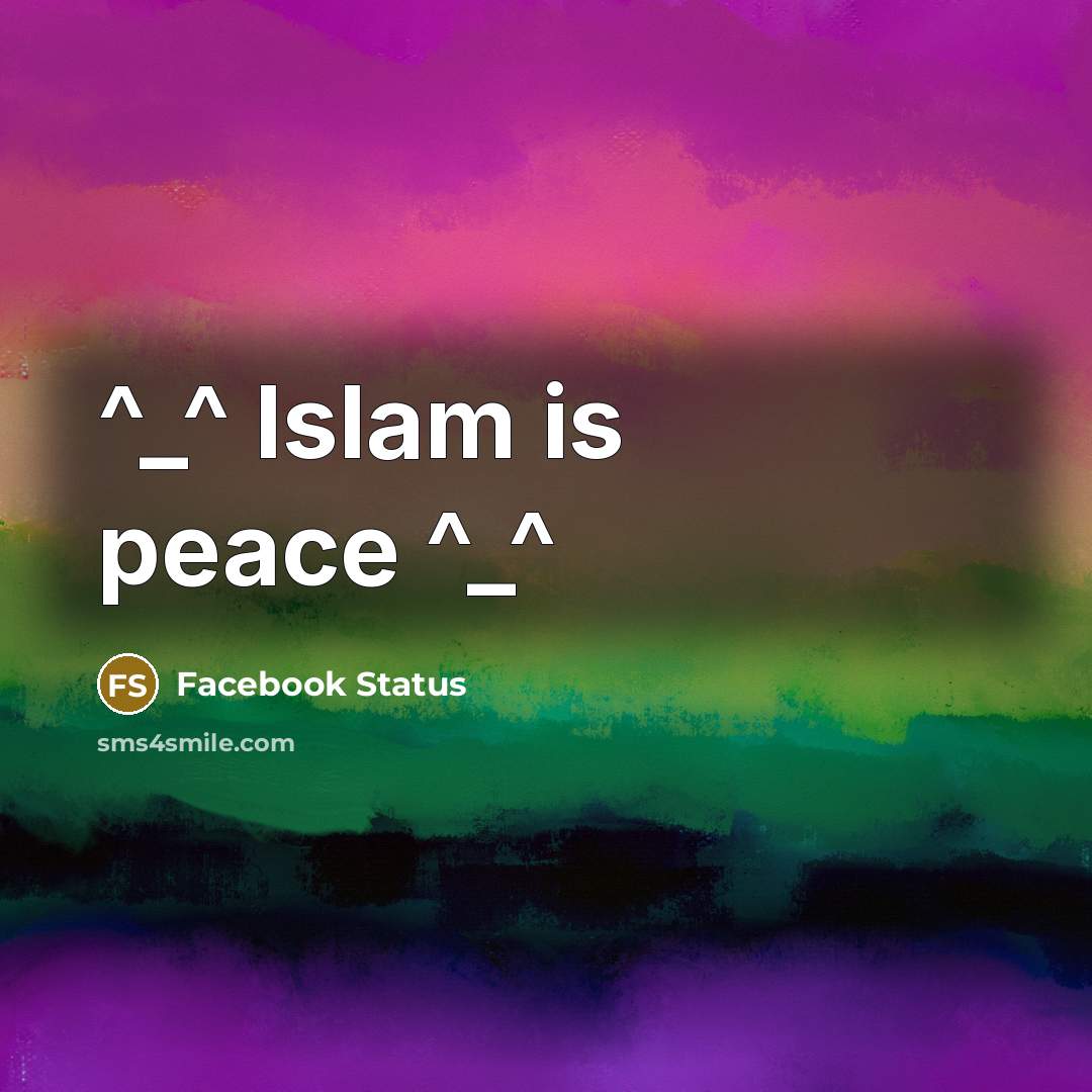 “^_^ Islam is peace ^_^” quote by Facebook Status